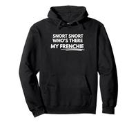 Snort snort who's there my Frenchie Pullover Hoodie