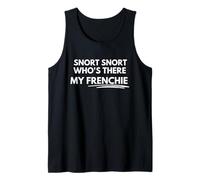 Snort snort who's there my Frenchie Tank Top