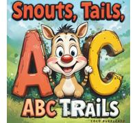 Snouts, Tails, & ABC Trails: A Colorful Safari from A to Z
