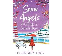Snow Angels at Golden Sands Bay: An uplifting winter romance from Georgina Troy (The Golden Sands Bay Series, 5)