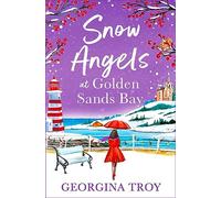 Snow Angels at Golden Sands Bay: Fall in love with this uplifting winter romance from Georgina Troy (The Golden Sands Bay Series, 5)