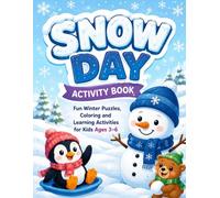Snow Day Activity Book: Fun Winter Puzzles, Coloring and Learning Activities for Kids Ages 3-6 (Winter Collection)