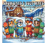 Snow Days & Cozy Ways: A Bold and Easy Animal Coloring Book for Adults and Teens: Cute Winter Adventures for Stress Relief and Relaxation