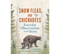Snow Fleas and Chickadees : Everyday Observations in the Sierra