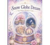 Snow Globe Dream: Tiny Magical Worlds to Color