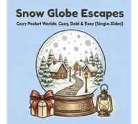 Snow Globe Escapes: Cozy Pocket Worlds: Cozy, Bold & Easy (Single-Sided) (cozy pocket worlds series)