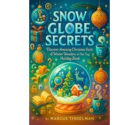 Snow Globe Secrets - Discover Amazing Christmas Facts & Winter Wonders in This Tiny Holiday Book (Pocket-Sized Christmas Knowledge)