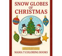 Snow Globes of Christmas: A Cozy Holiday Coloring Collection: Magical Snow Globes, Winter Santa's Villages, and Christmas Scenes to Color for a ... ... Books: A Collection of Artful Escapes)