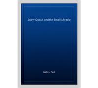 The Snow Goose; And The Small Miracle (Essential Penguin)