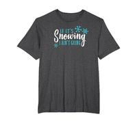 Snow Hater T-Shirt If It's Snowing I Ain't Going T-Shirt, Men's Big and Tall, Dark Heather Grey, 3X Tall