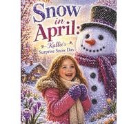 Snow in April: Kallie's Surprise Snow Day