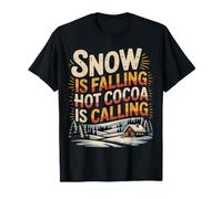 Snow is Falling Hot Cocoa is Calling Cozy Winter - T-Shirt