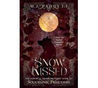 Snow Kissed: 1 (Immortal Grimm Brothers' Guide to Sociopathic Princesses)