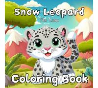 Snow Leopard Coloring Book for Adults and Kids: Beautiful, Relaxing Animal Designs for Stress Relief and Creativity: Cozy Hygge-Inspired Snow Leopard ... | Perfect for Animal Lovers of All Ages