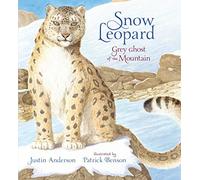 Snow Leopard: Grey Ghost of the Mountain (Nature Storybooks)