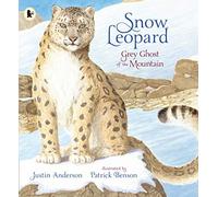 Snow Leopard: Grey Ghost of the Mountain: (Nature Storybooks)