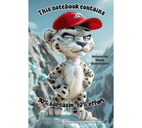Snow Leopard Journal - “This Notebook Contains: 90% Sarcasm, 10% Effort” with Silvestro the Snooty Snow Leopard: Grump-spirations, a 120 lined pages each with Silvestro in the corner.