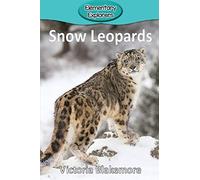 Snow Leopards: 75 (Elementary Explorers)