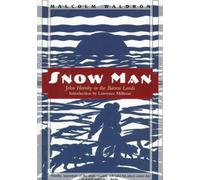 Snow Man: John Hornby in the Barren Lands