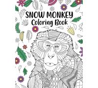 Snow Monkey Coloring Book: An Adult Coloring Books for Japanese macaque Lovers, Snow Monkey Zentangle & Mandala Patterns for Stress Relief and ... Drawing Pages with Floral Cover Beautiful