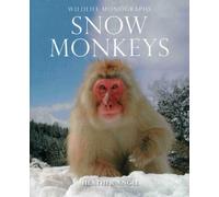 Snow Monkeys: The Gentle Giants of the Forest (Wildlife Monographs)