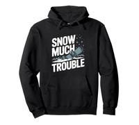 Snow Much Trouble, Snowboarding Pullover Hoodie