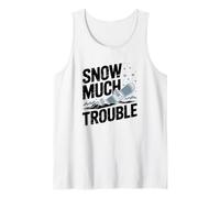 Snow Much Trouble, Snowboarding Tank Top
