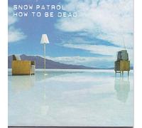 Snow Patrol - How To Be Dead (CLA Mix) / You Are My Joy (Live) [7" Vinyl]