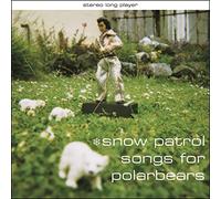 SNOW PATROL - Songs for Polarbears