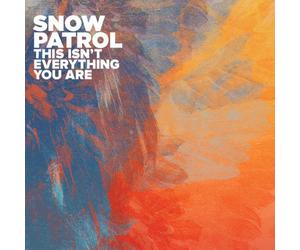 Snow Patrol - This Isn't Everything You Are