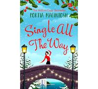 Single All The Way: A laugh-out-loud festive romantic comedy from MILLION-COPY BESTSELLER Portia MacIntosh