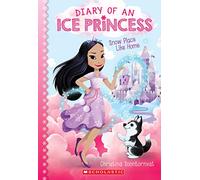 Snow Place Like Home (Diary of an Ice Princess #1): Volume 1