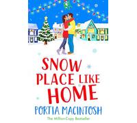 Snow Place Like Home: The laugh-out-loud festive romantic comedy from MULTI-MILLION-COPY BESTSELLER Portia MacIntosh (The Marram Bay Collection)