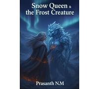 Snow Queen & the Frost Creature: A Dark Enchanted Romance Where a Woman’s Courage Softens the Heart of the Ice Monster Who Once Brought Fear to the Snowlands.