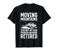 Snow Removal Moving Mountains NOT My Problem Snow Plower T-Shirt