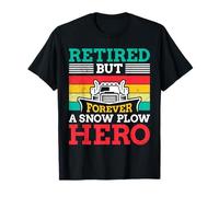 Snow Removal Retired BUT Forever A Snow PLOW Hero Plowing T-Shirt