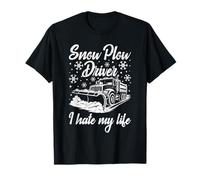 Snow Removal Snow PLOW Driver I Hate My Life Snow Plower T-Shirt