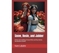 Snow, Rosie, and Jabber: (A fairy tale retelling of Snow White and Rose Red by the Brothers Grimm)