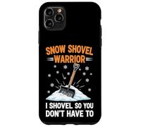 Snow Shovel Warrior I Shovel So You Don't Have To Case for iPhone 11 Pro Max