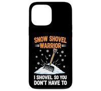 Snow Shovel Warrior I Shovel So You Don't Have To Case for iPhone 13 Pro Max
