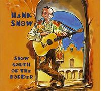 Snow South Of The Border by Hank Snow (2008-10-21)