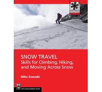 Snow Travel: Climbing, Hiking, and Crossing Over Snow (Mountaineers Outdoor Expert)