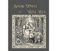Snow-White and Rose-Red: The Classic Grimms' Fairy Tale Retold with Vintage Pen and Ink Illustrations (classic storytime)