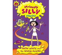 Snow White and the Seven Aliens: 28 (Seriously Silly Supercrunchies)