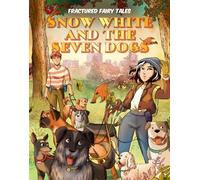 Snow White and the Seven Dogs (Fractured Fairy Tales)