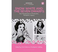 Snow White and the Seven Dwarfs: New Perspectives on Production, Reception, Legacy (Animation: Key Films/Filmmakers)