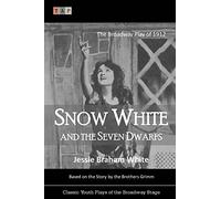 Snow White and the Seven Dwarfs: The Broadway Play of 1912 (Classic Youth Plays of the Broadway Stage)
