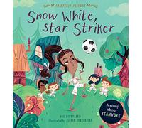 Snow White, Star Striker: A Story about Teamwork (Fairytale Friends)