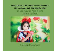 Snow White, the Three Little Dwarfs, the Jaguar, and the Cyber Cop: an ESL Play for Ages 6 to 10 (Teacher's Edition)