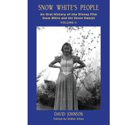 Snow White's People: An Oral History of the Disney Film Snow White and the Seven Dwarfs (Volume 2)